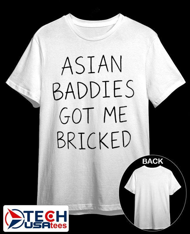 Trump Asian baddies got me bricked shirt