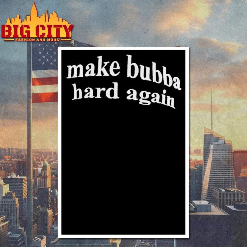 Trump Bill Clinton make bubba hard again shirt