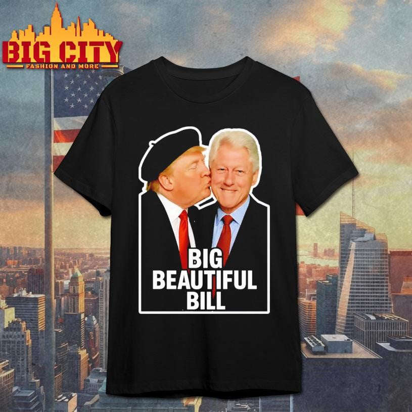 Trump &amp; Bubba Big Beautiful Bill Shirt