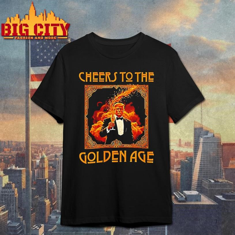 Trump Cheers To The Golden Age Shirt