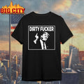 Trump Dave Hause Dirty Fucker T-shirt