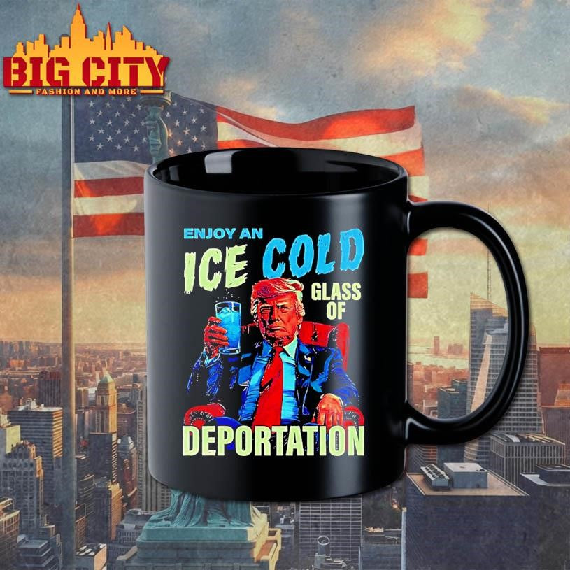 Trump Enjoy An Ice Cold Glass Of Deportation Shirt