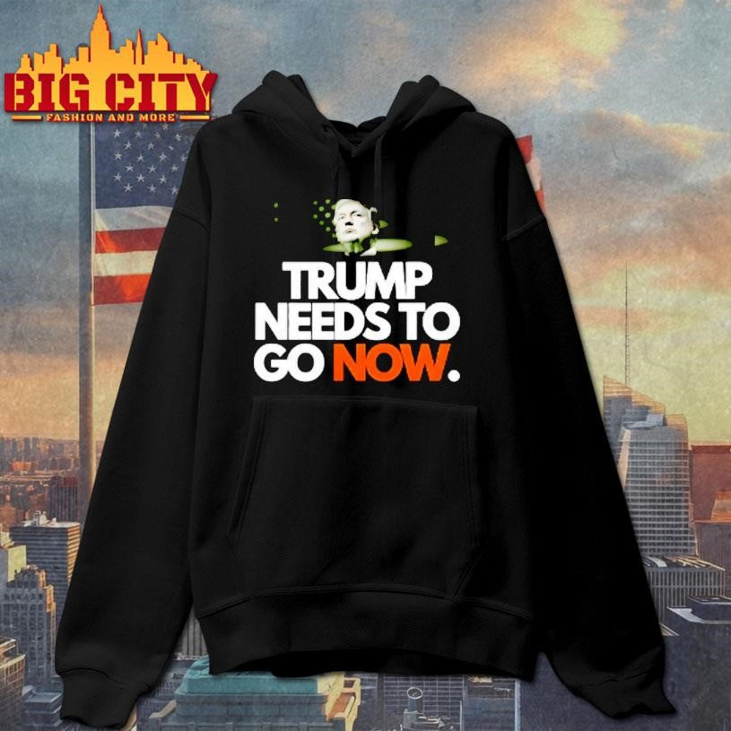Trump Needs To Go Now Shirt
