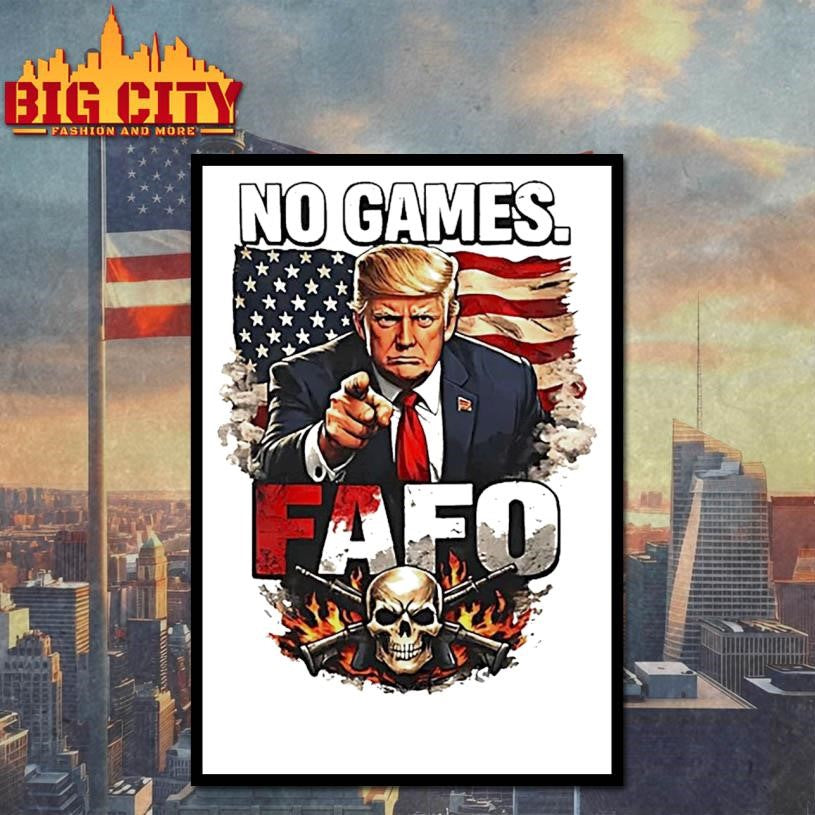 Trump No Games Fafo Graphic Shirt
