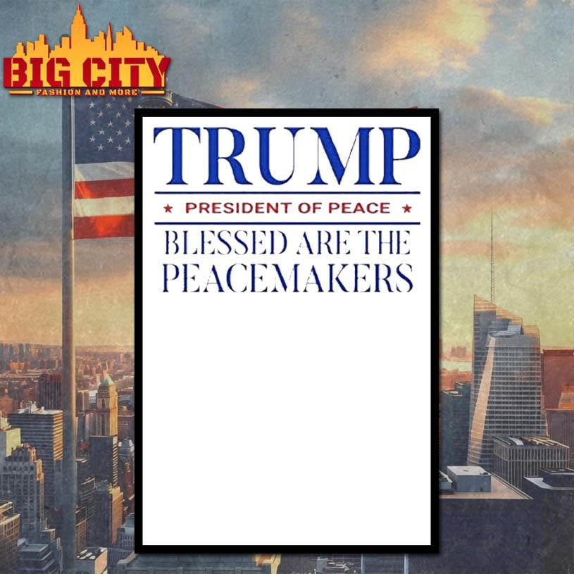 Trump President Of Peace Blessed Are The Peacemakers Shirt