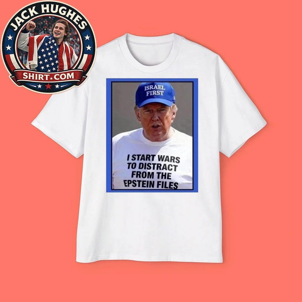 Trump Start Wars To Distract You Suckers From The Epstein Files T-Shirts