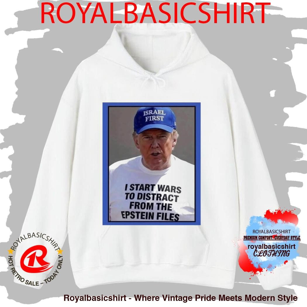 Trump Start Wars To Distract You Suckers From The Epstein Files Shirt