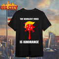 Trump The Deadliest Virus Is Ignorance Shirt