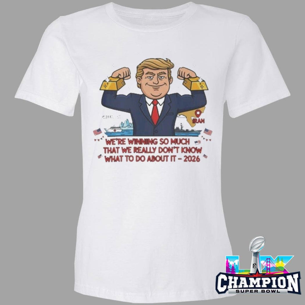 Trump We’re Winning So Much Shirt