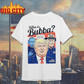 Trump Who Is Bubba The Photo Putin Has Shirt