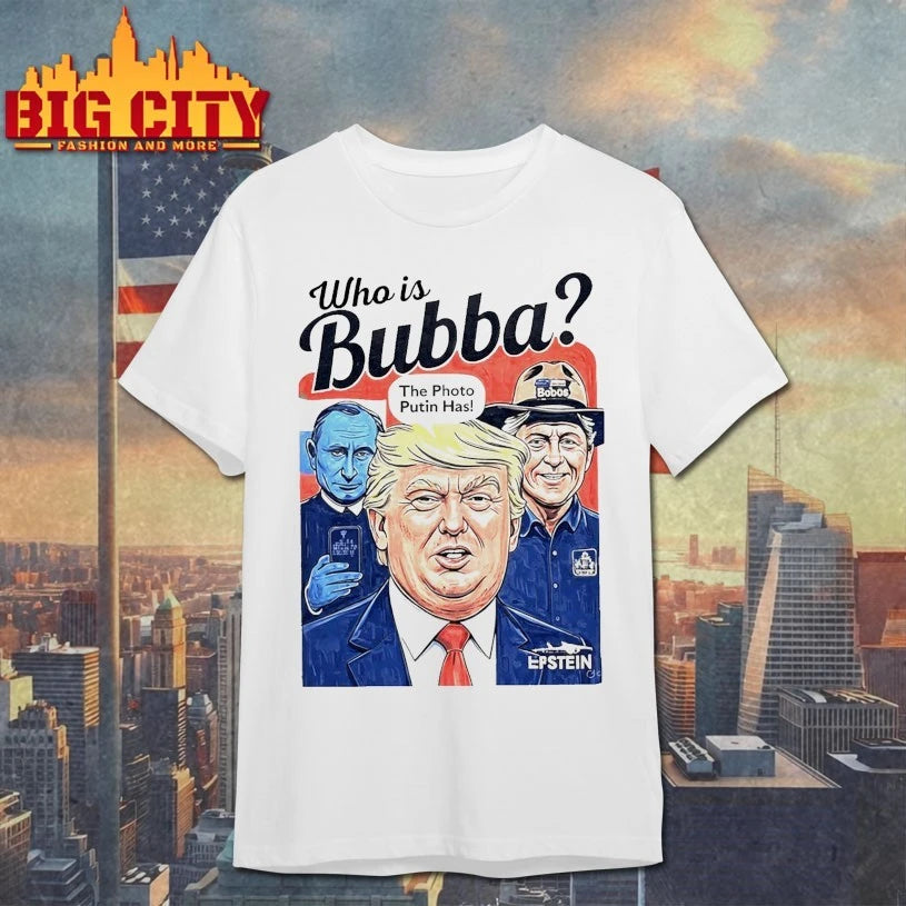 Trump Who Is Bubba The Photo Putin Has Shirt