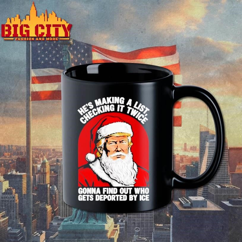 Trump X Santa A List Hes Making A Checking It Twice Gonna Find Out Who Gets Deported By Ice Shirt
