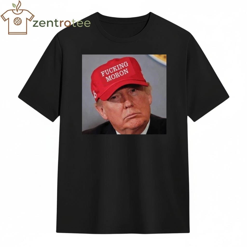 Trump wear Fucking Moron hat tee