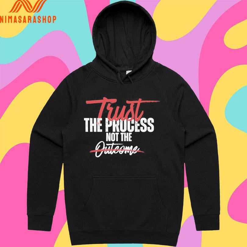 Trust The Process Not The Outcome Shirts
