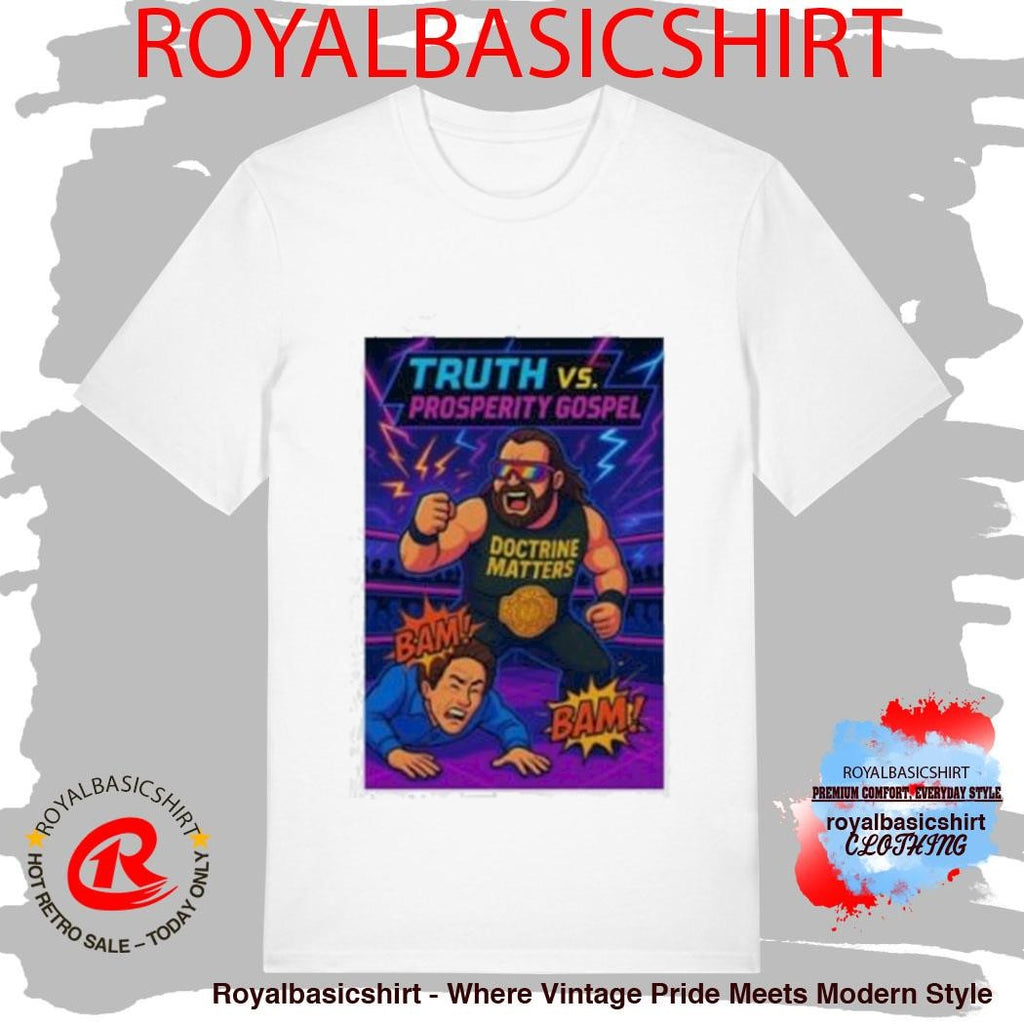Truth Vs Prosperity Gospel T-Shirt