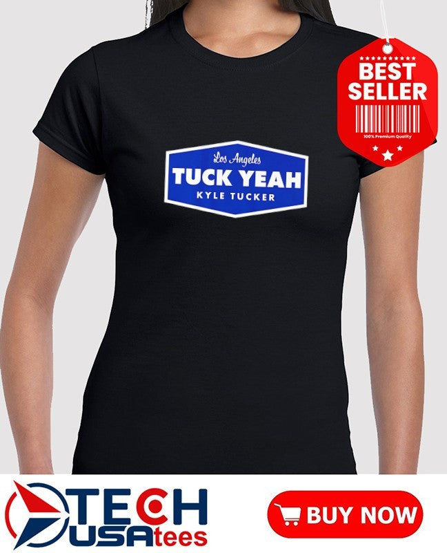 Tuck Yeah Kyle Tucker Los Angeles Dodgers Baseball shirt