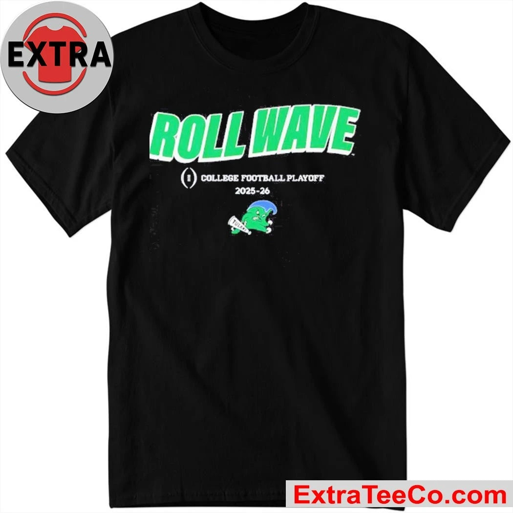 Tulane Green Wave Roll Wave 2025-2026 College Football Playoff slogan Logo Shirt