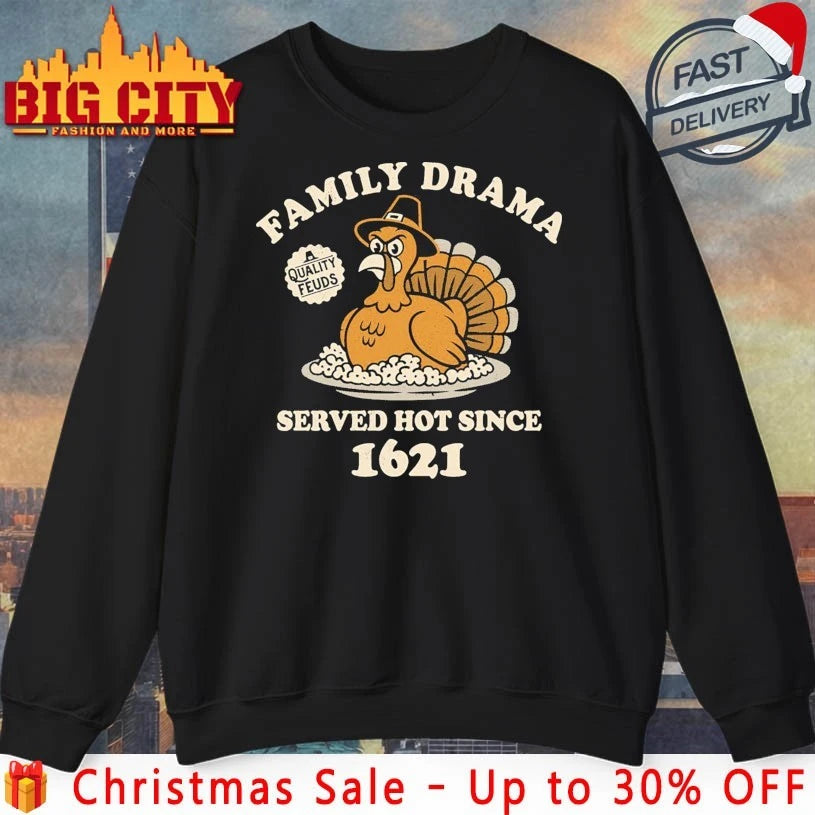 Turkey Family Drama served hot since 1621 shirt