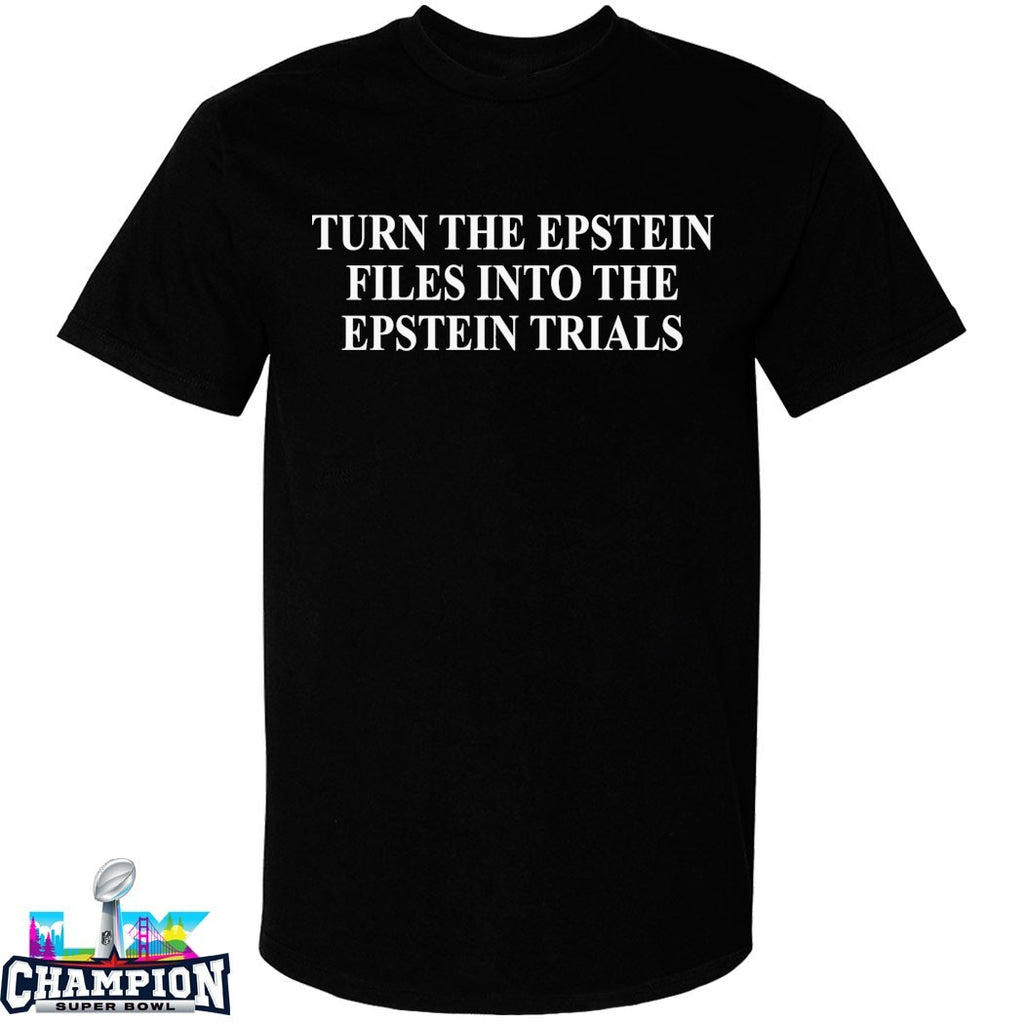 Turn The Epstein Files Into The Epstein Trials T-shirts