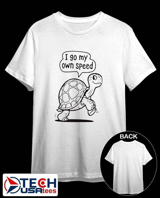 Turtle I so my own speed shirt