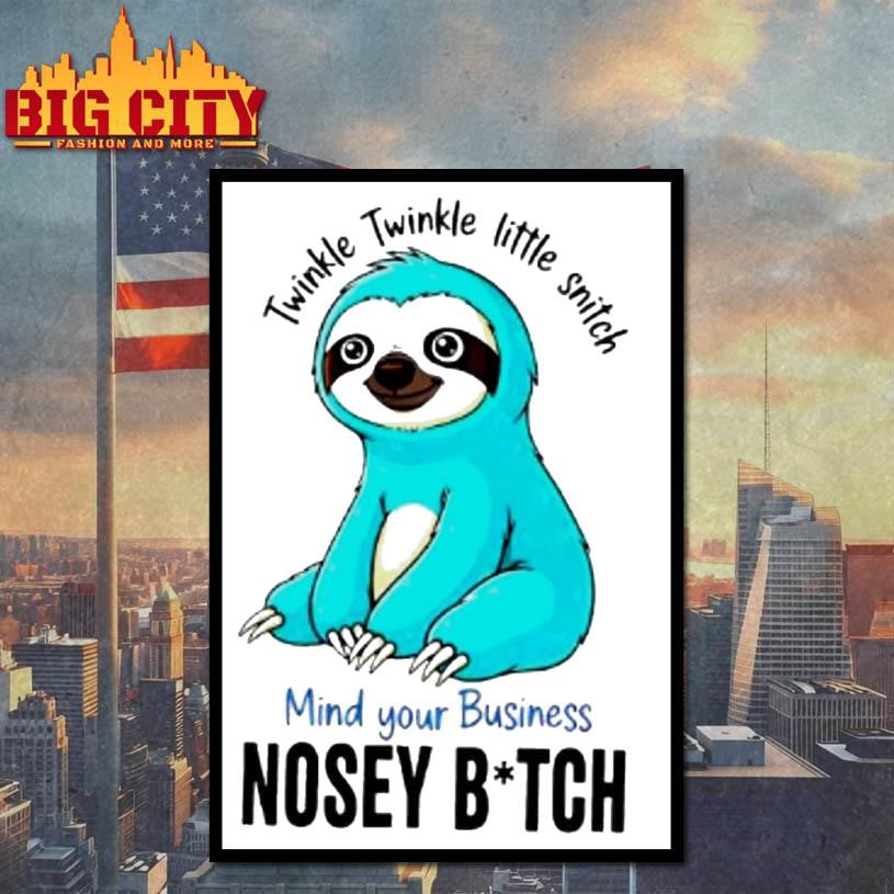 Twinkle Twinkle Little Snitch Mind Your Business Nosey Bitch Sloth Shirt