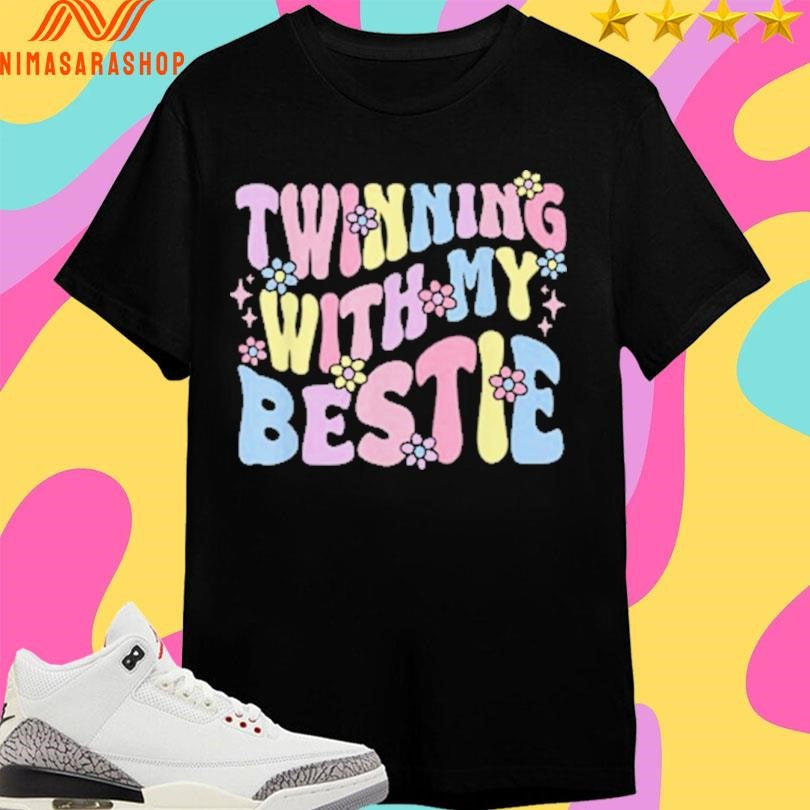 Twinning With My Bestie 2026 Shirts