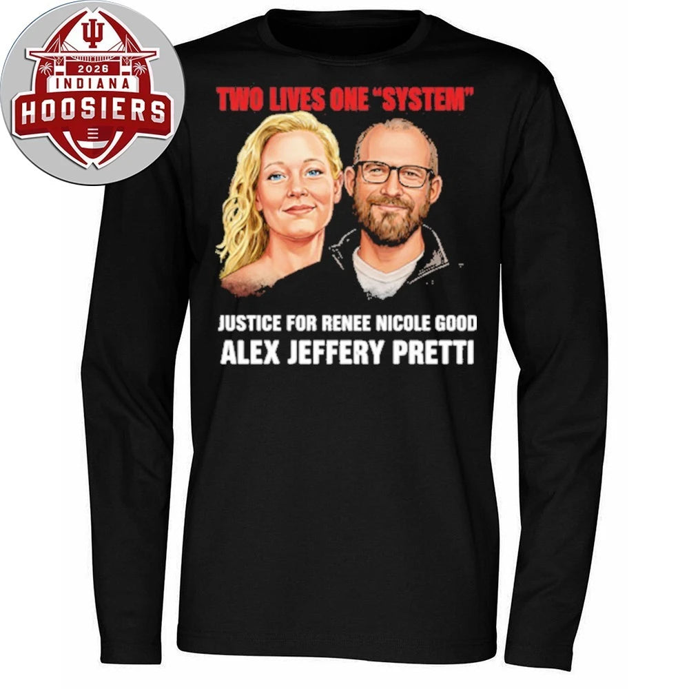 Two Lives One System Justice For Renee Nicole Good Alex Jeffery Pretti 1988-2026 Hoodie T-Shirt