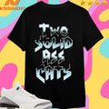 Two Solid Ass Cats Shirts