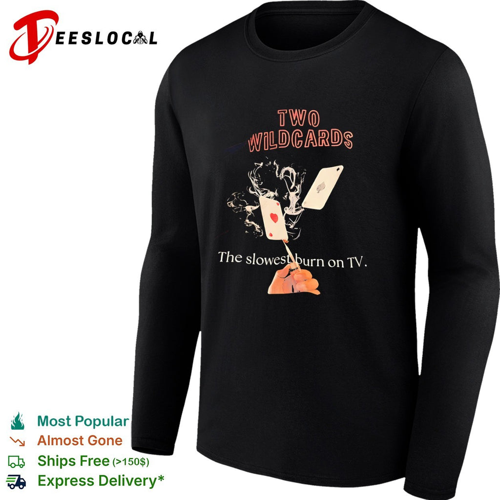 Two Wildcards The slowest burn on TV shirt