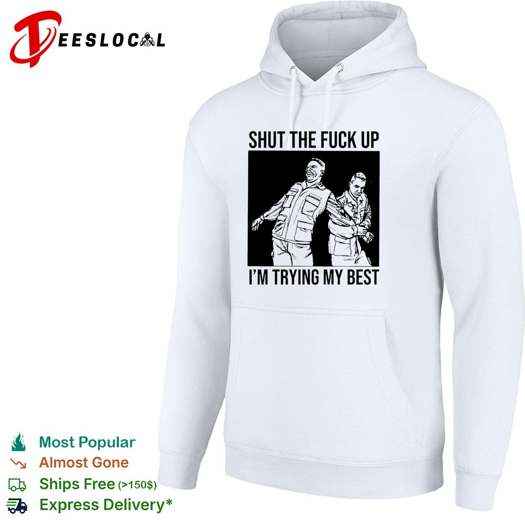 Two men shut the fuck up I’m trying my best shirt