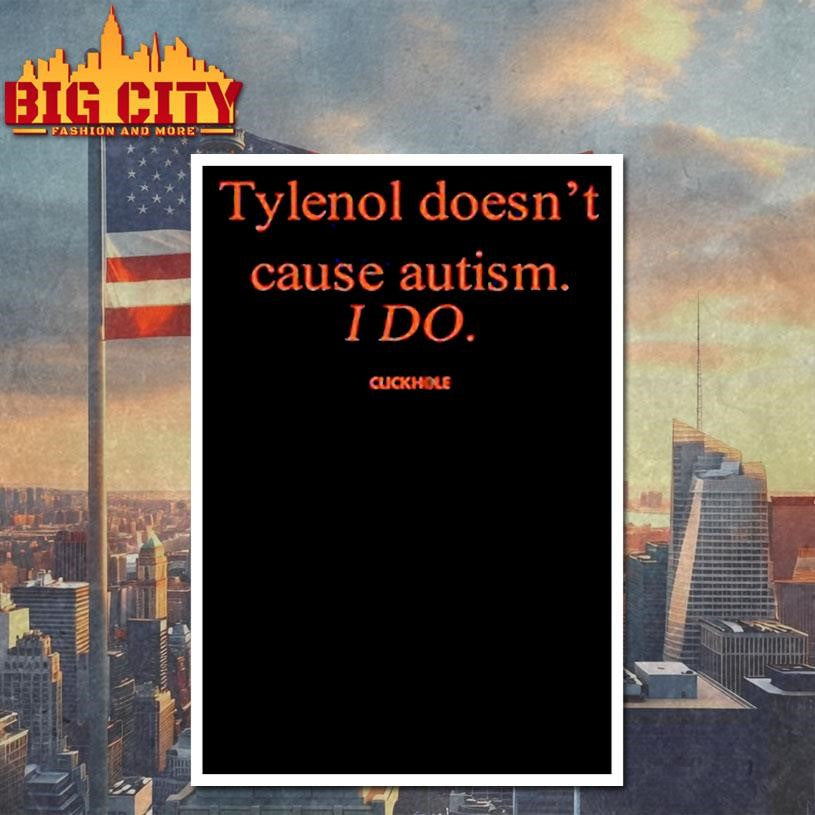 Tylenol Doesn’t Cause Autism I Do Shirt