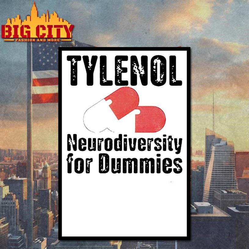 Tylenol medicine Neurodiversity For Dummies Anti-Trump Shirt