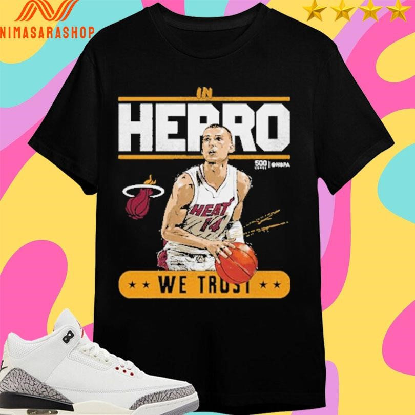 Tyler Herro Miami Heat Trust In Herro We Trust Shirts