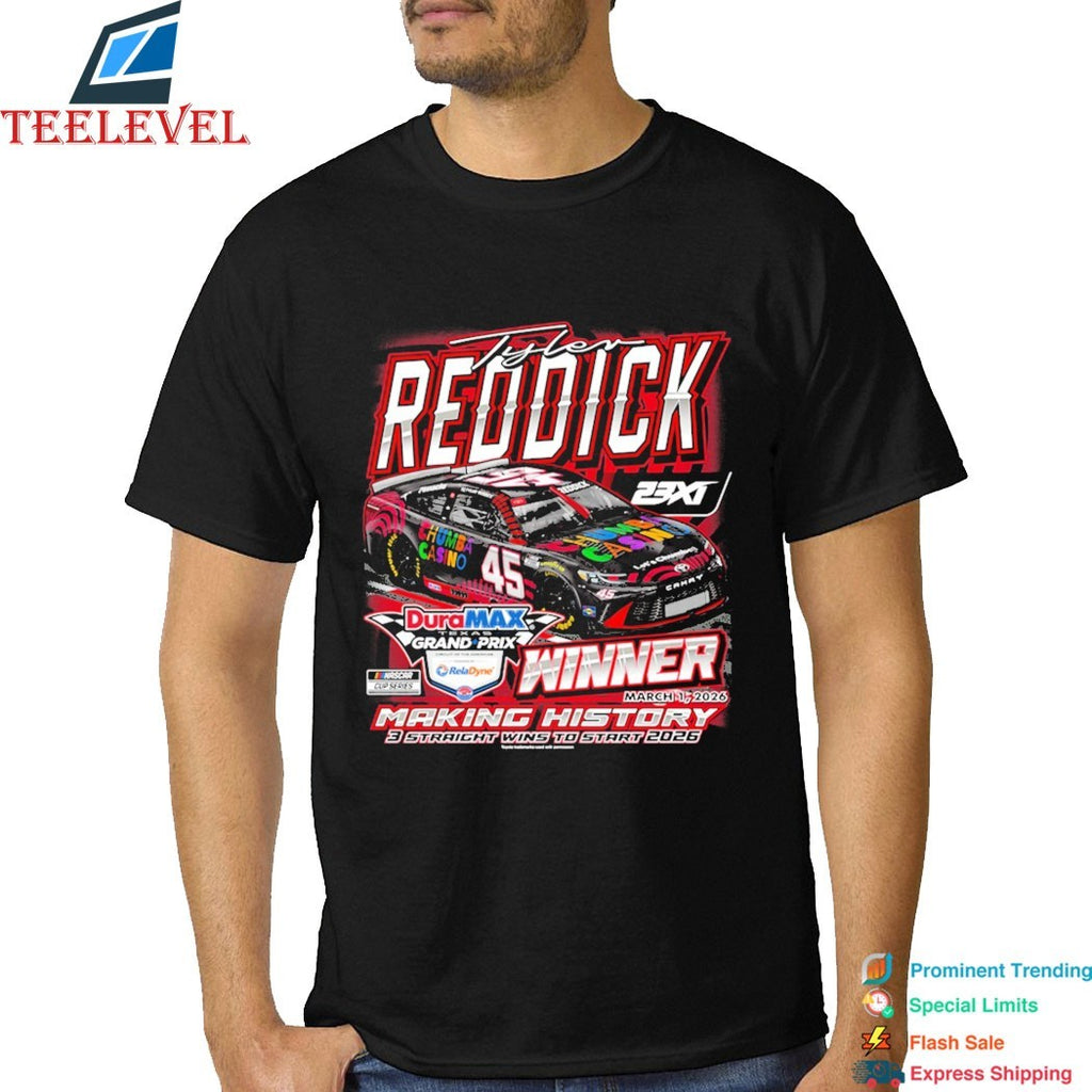 Tyler Reddick 23XI Racing DuraMax Texas Grand Prix Powered By RelaDyne Race Winner Making History 3 Straight Wins To Start 2026 T-Shirt