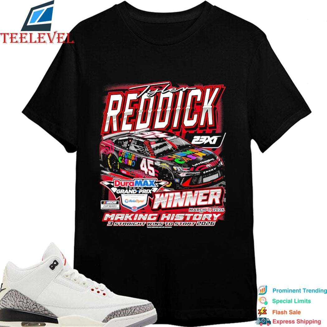 Tyler Reddick 23XI Racing DuraMax Texas Grand Prix Powered By RelaDyne Race Winner Making History 3 Straight Wins To Start 2026 T-Shirt