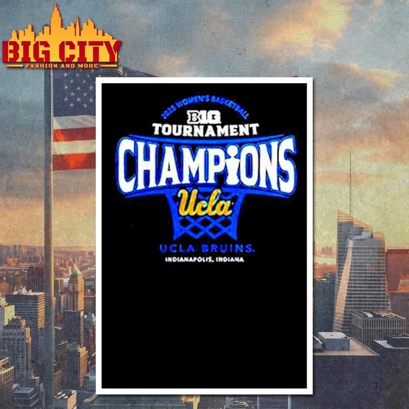 UCLA Bruins 2025 Women’s Basketball Tournament Champions Shirt