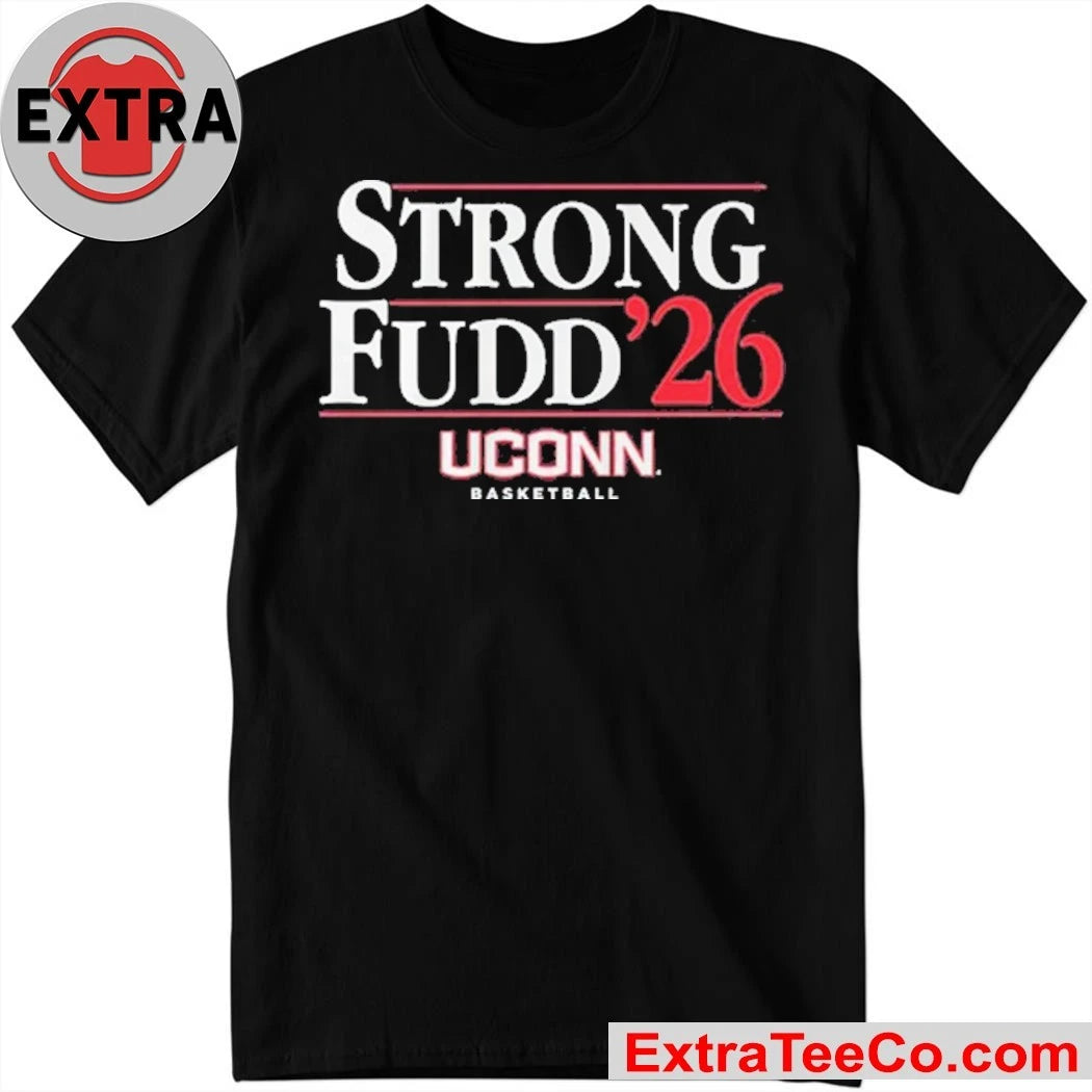 UConn Strong-Fudd ’26 UConn Basketball Shirt For fans of the University of Connecticut Huskies women’s basketball team Tee