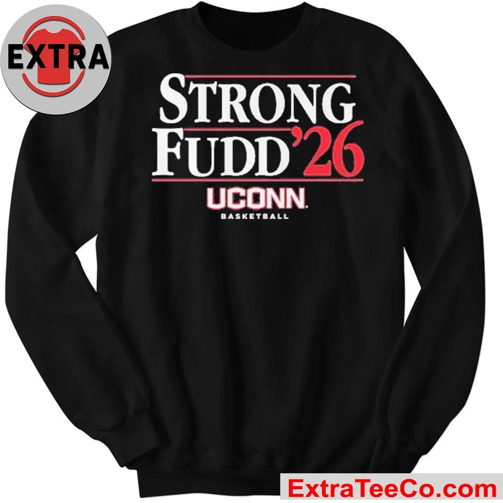 UConn Strong-Fudd ’26 UConn Basketball Shirt For fans of the University of Connecticut Huskies women’s basketball team Tee