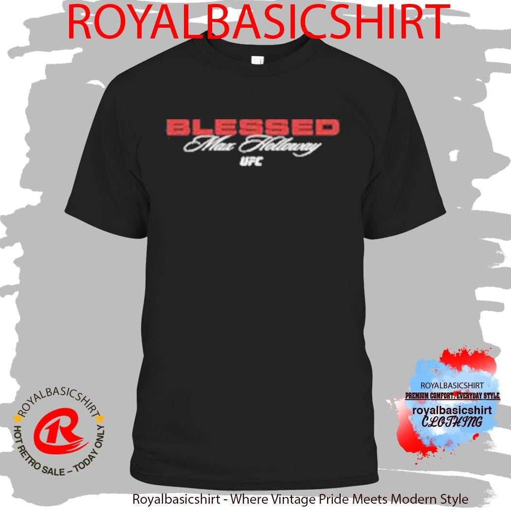 UFC 326 Blessed Max Holloway Match On March 7 2026 Las Vegas NV Shirt