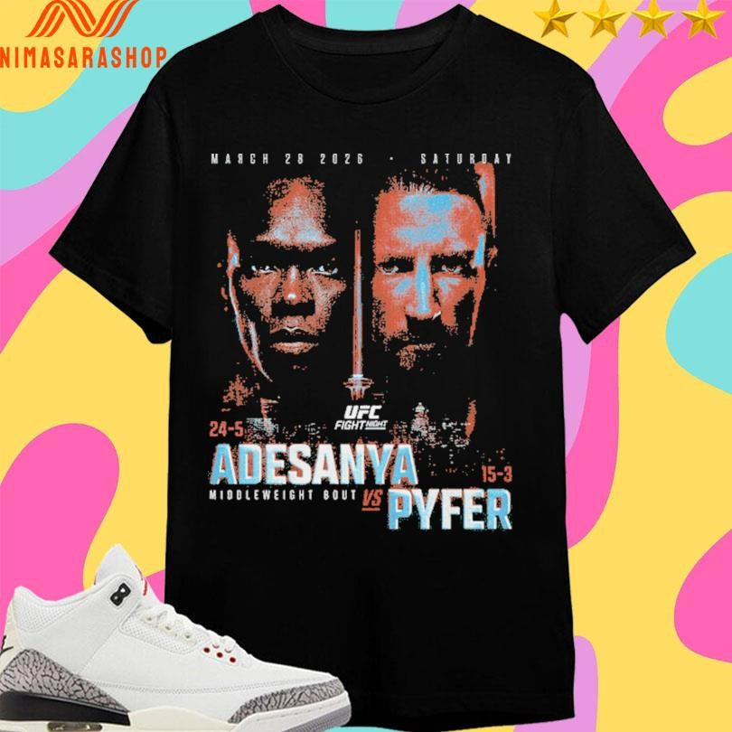 UFC Fight Night 2026 Adesanya Vs Pyfer Middleweight Bout Match Up March 28 2026 Saturday Shirts