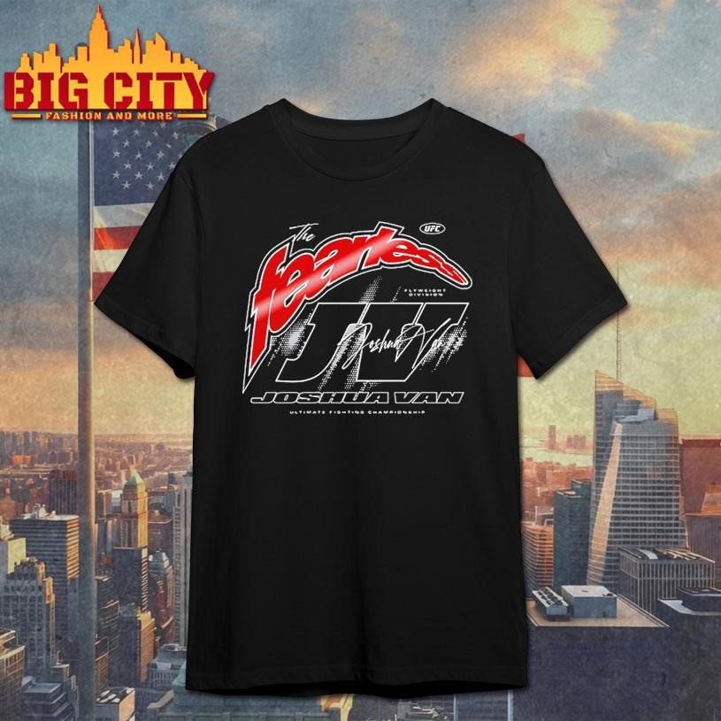 UFC Joshua Van The Fearless Signature Flyweight Division Ultimate Fighting Championship Shirt