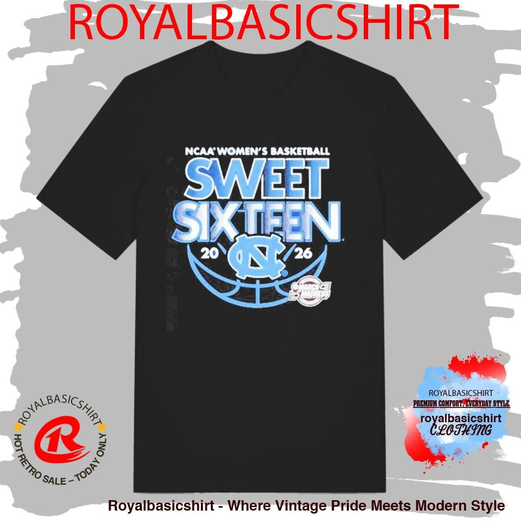 UNC Women’s Basketball 2026 NCAA March Madness Sweet Sixteen Shirt
