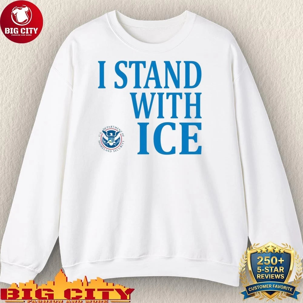 US Department Of Homeland Security I Stand With ICE Shirt