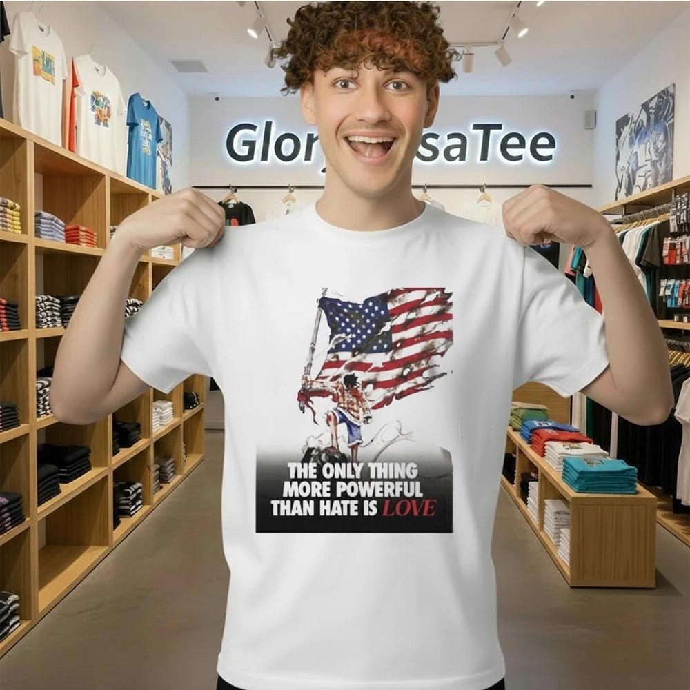 USA Luffy The Only Thing More Powerful Than Hate Is Love Shirt