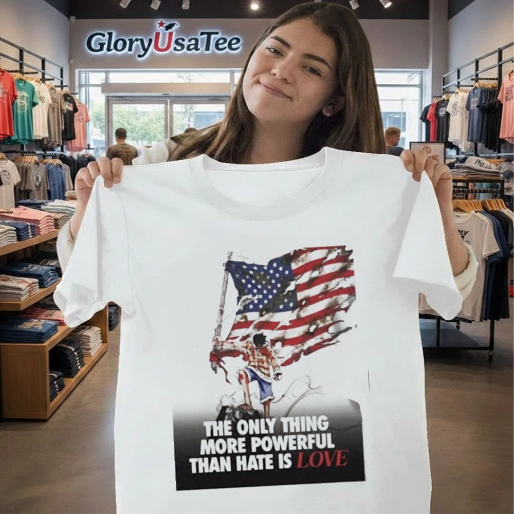 USA Luffy The Only Thing More Powerful Than Hate Is Love Shirt
