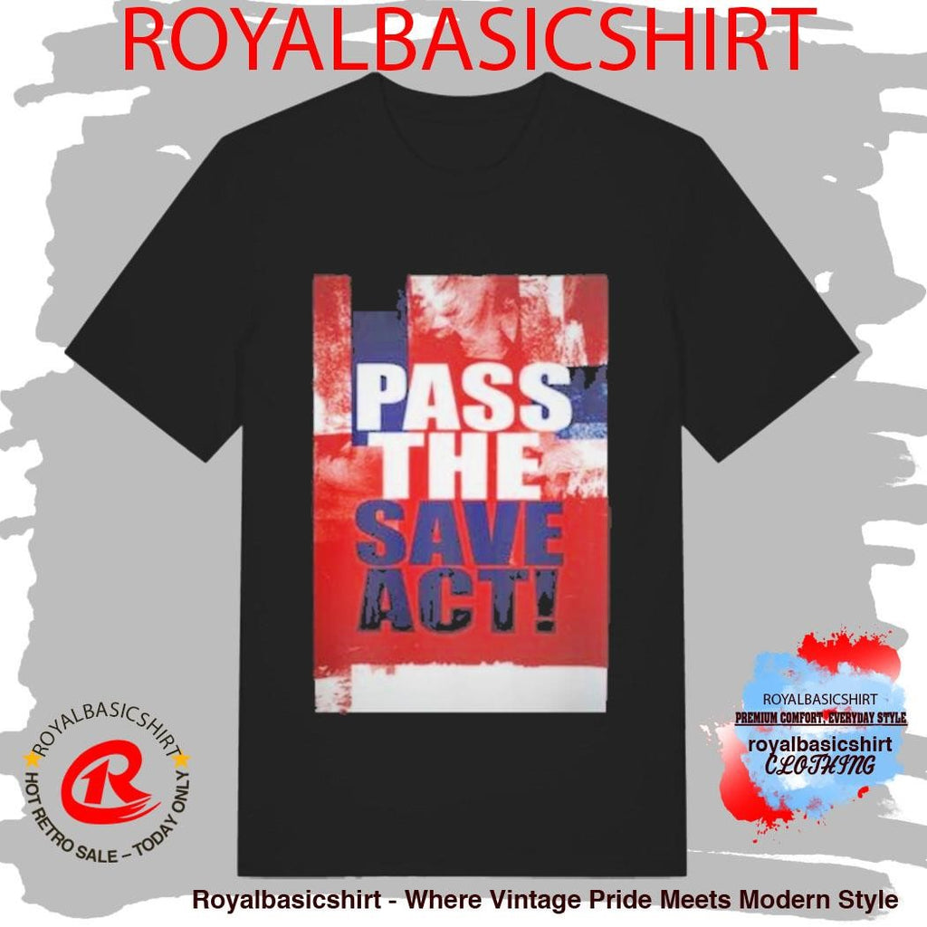 USA Pass The Save America Act Art Work T-Shirt