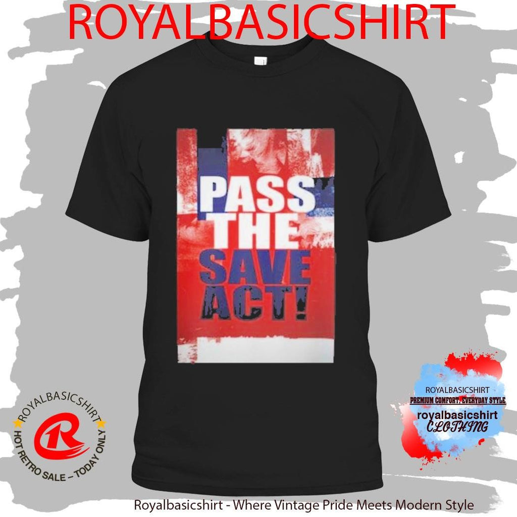 USA Pass The Save America Act Art Work T-Shirt