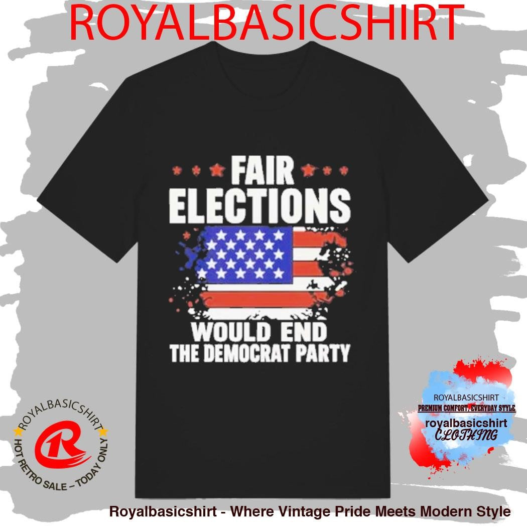 USA Pass The Save America Act Fair Elections Would End The Democratic Party T-Shirt