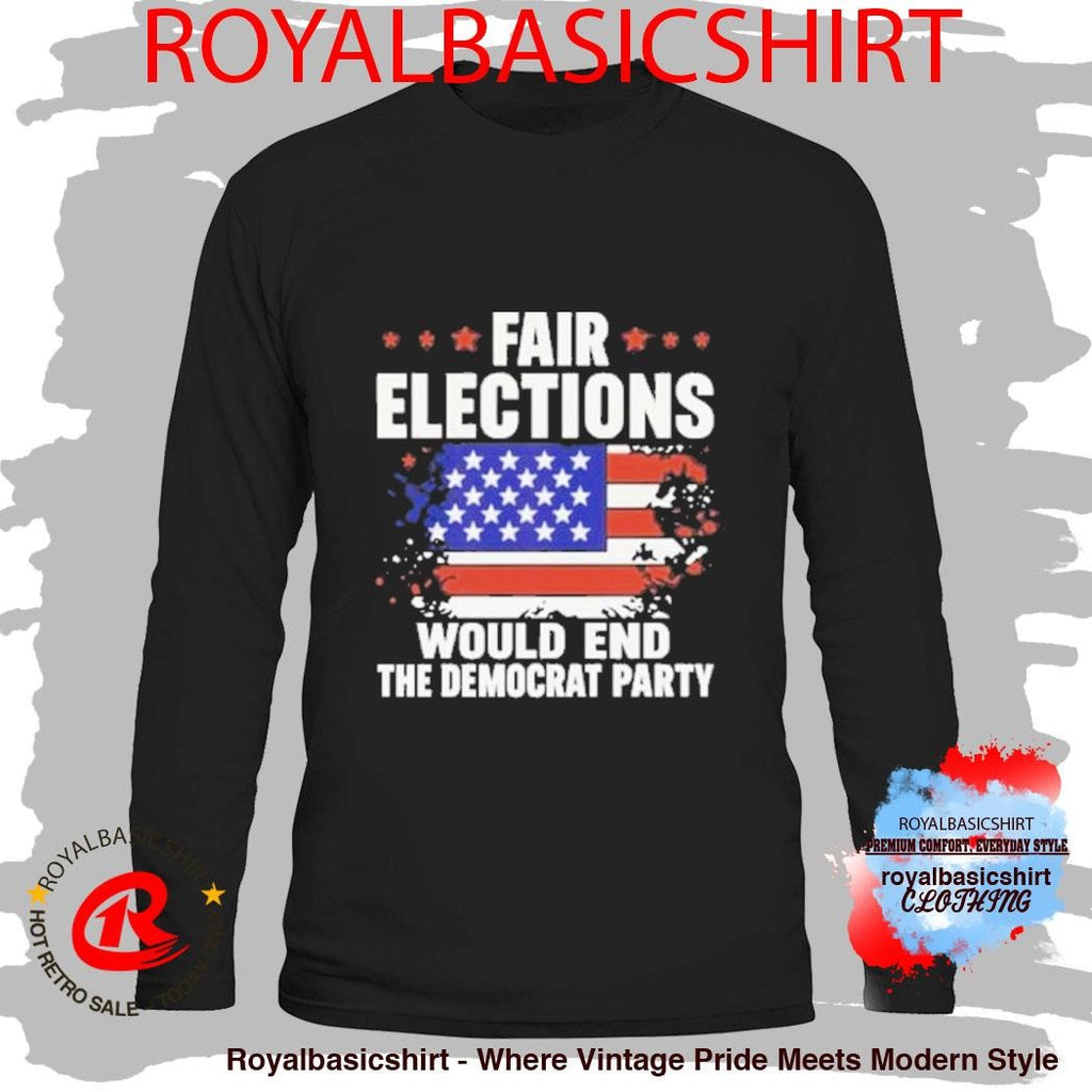 USA Pass The Save America Act Fair Elections Would End The Democratic Party T-Shirt