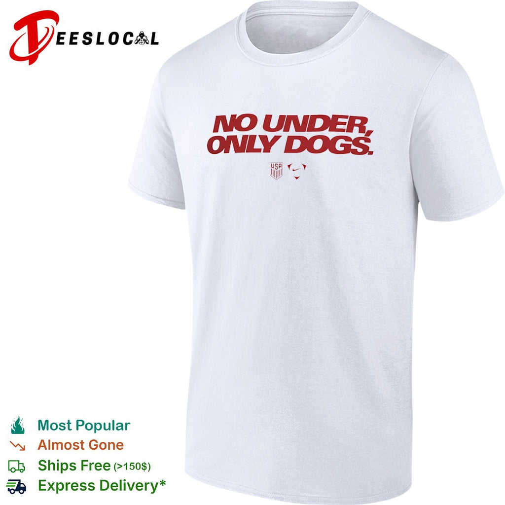 USA Soccer team logo no under only dogs shirt